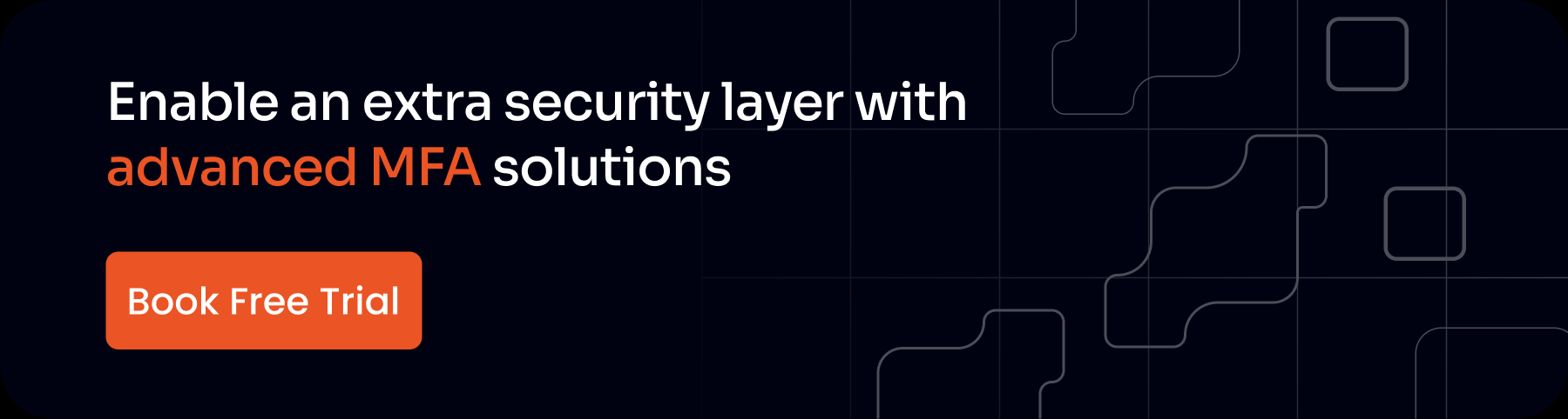 Enable an extra security layer with advanced MFA solutions