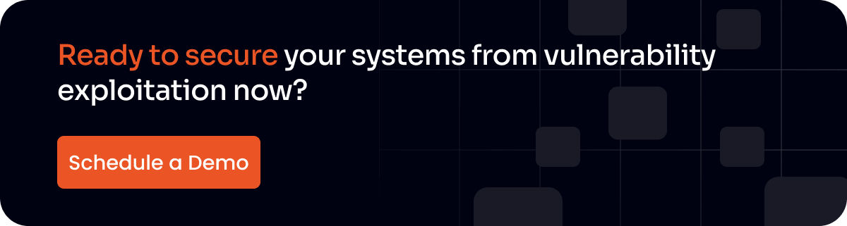 Ready to secure your systems from vulnerability exploitation now?